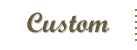 Custom